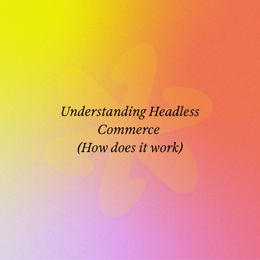 Understanding Headless Commerce (How does it work)