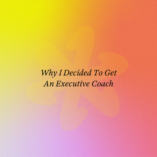 Why I Decided To Get An Executive Coach