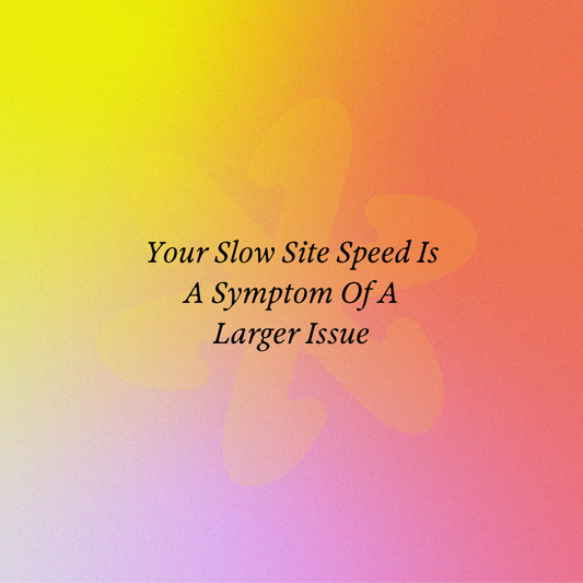 Your Slow Site Speed Is A Symptom Of A Larger Issue