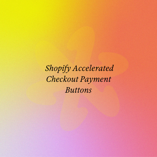 Shopify Accelerated Checkout Payment Buttons