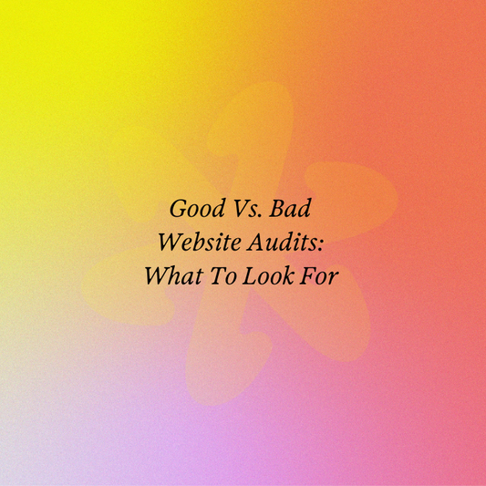 Good Vs. Bad Website Audits: What To Look For
