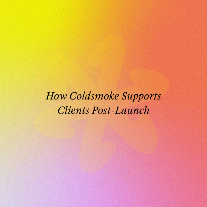 How Coldsmoke Supports Clients Post-Launch