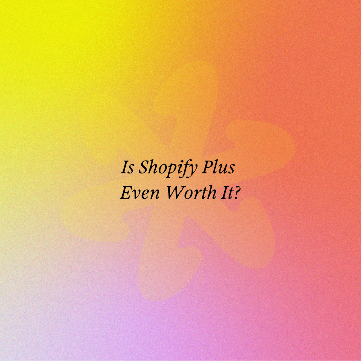 Is Shopify Plus Even Worth It?
