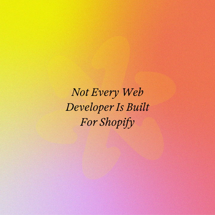 Not Every Web Developer Is Built For Shopify