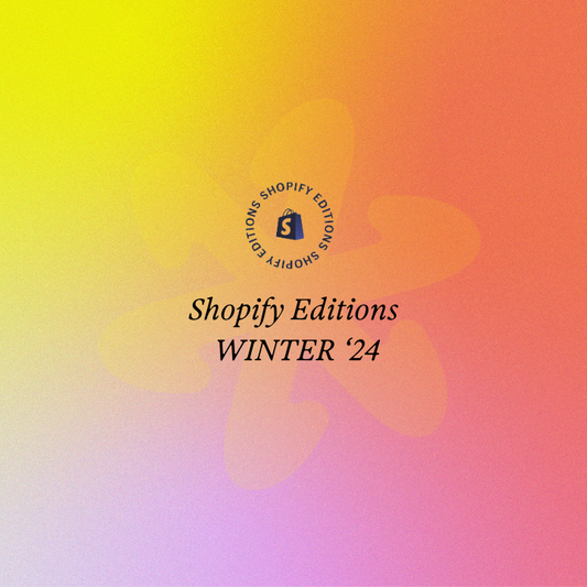 Shopify Editions Winter 2024: 100+ New Features From Shopify