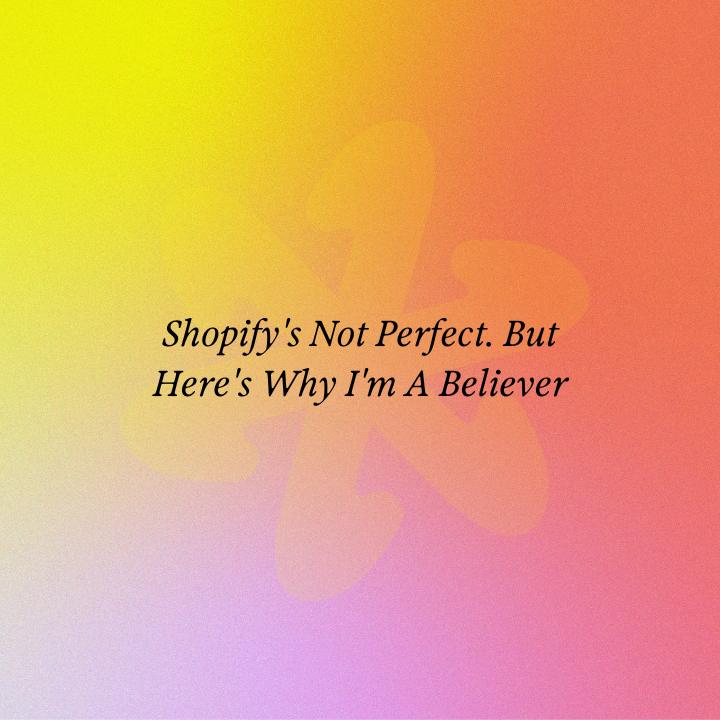 Shopify's Not Perfect. But Here's Why I'm A Believer