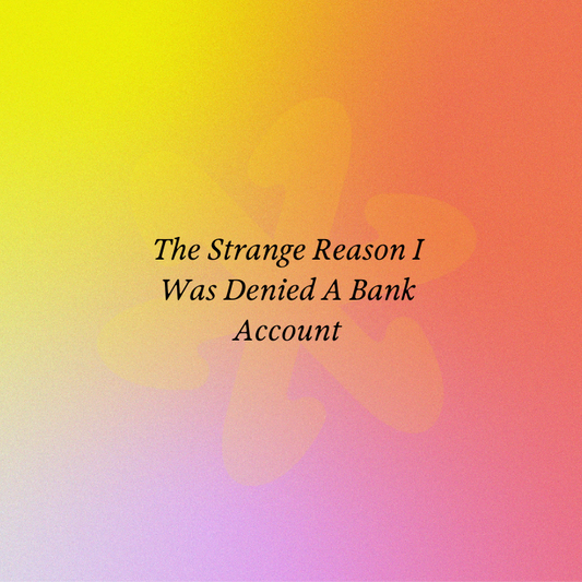 The Strange Reason I Was Denied A Bank Account