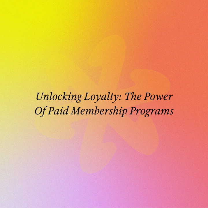 Unlocking Loyalty: The Power Of Paid Membership Programs