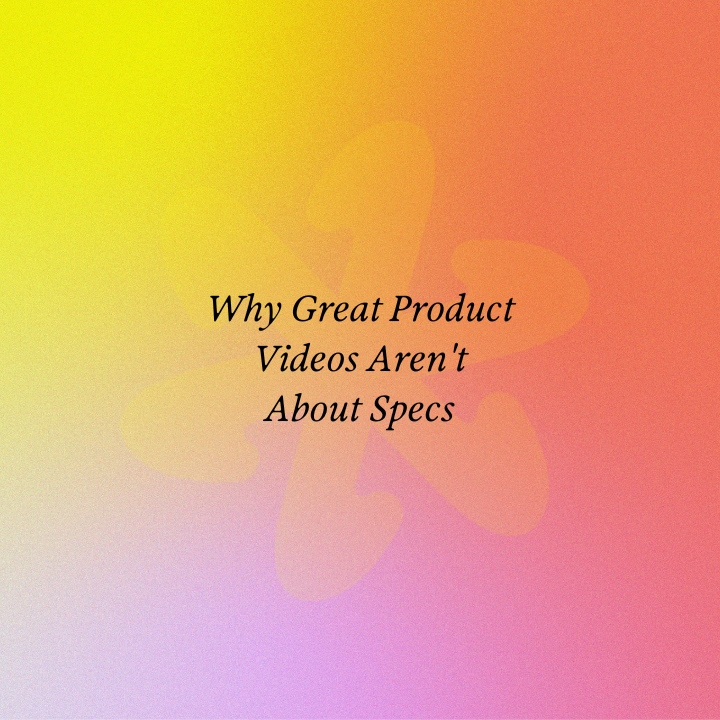 Why Great Product Videos Aren't About Specs