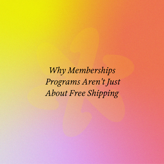 Why Memberships Programs Aren't Just About Free Shipping