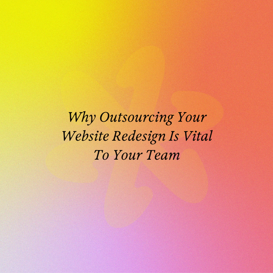 Why Outsourcing Your Website Redesign Is Vital To Your Team