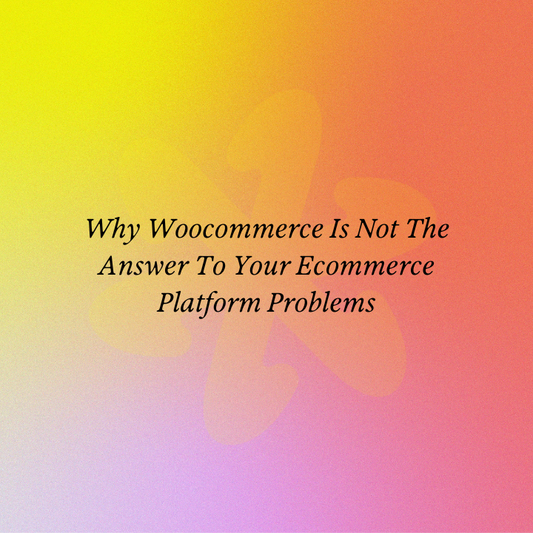 Why Woocommerce Is Not The Answer To Your Ecommerce Platform Problems