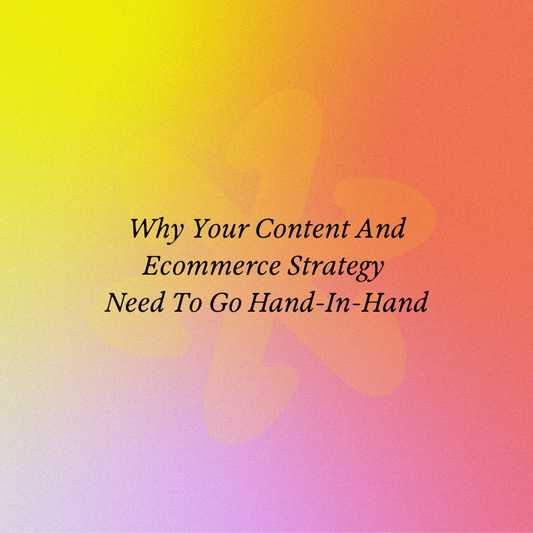 Why Your Content And Ecommerce Strategy Need To Go Hand-In-Hand