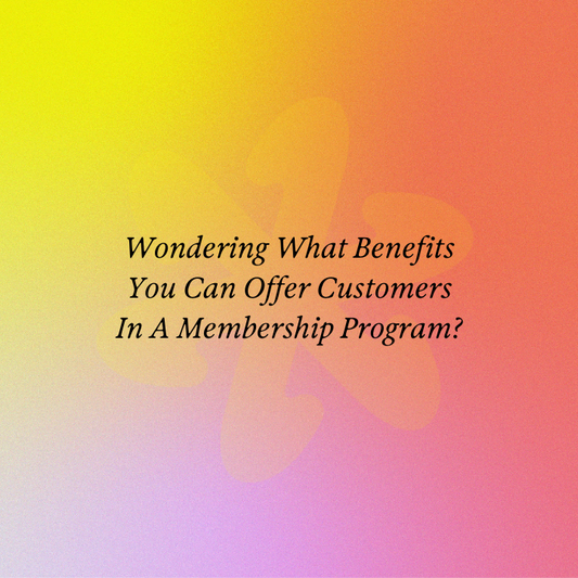 Wondering What Benefits You Can Offer Customers In A Membership Program?